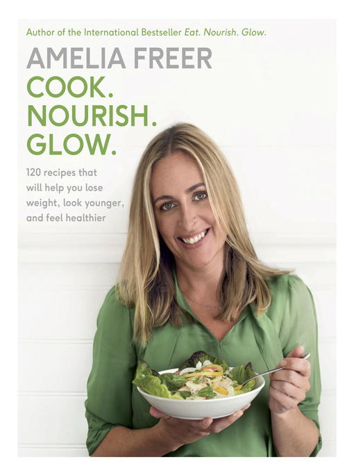 Title details for Cook. Nourish. Glow. by Amelia Freer - Available